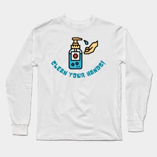 Clean Your Hands! Long Sleeve T-Shirt